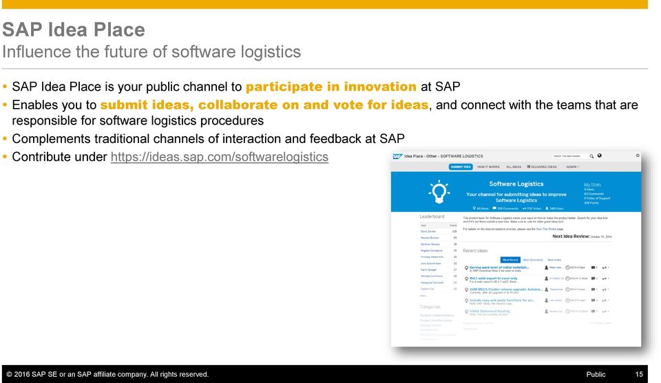 responsible for software logistics procedures Complements traditional channels of interaction and feedback at SAP