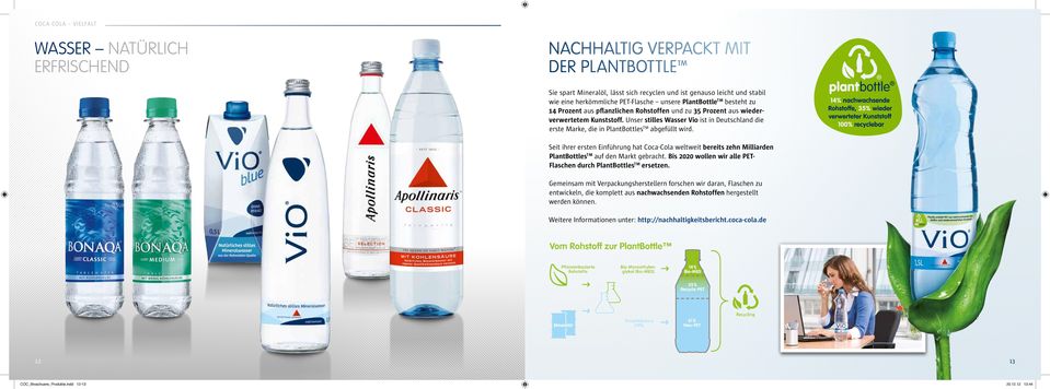 Unser stilles Wasser Vio ist in Deutschland die erste Marke, die in PlantBottles TM abgefüllt wird.