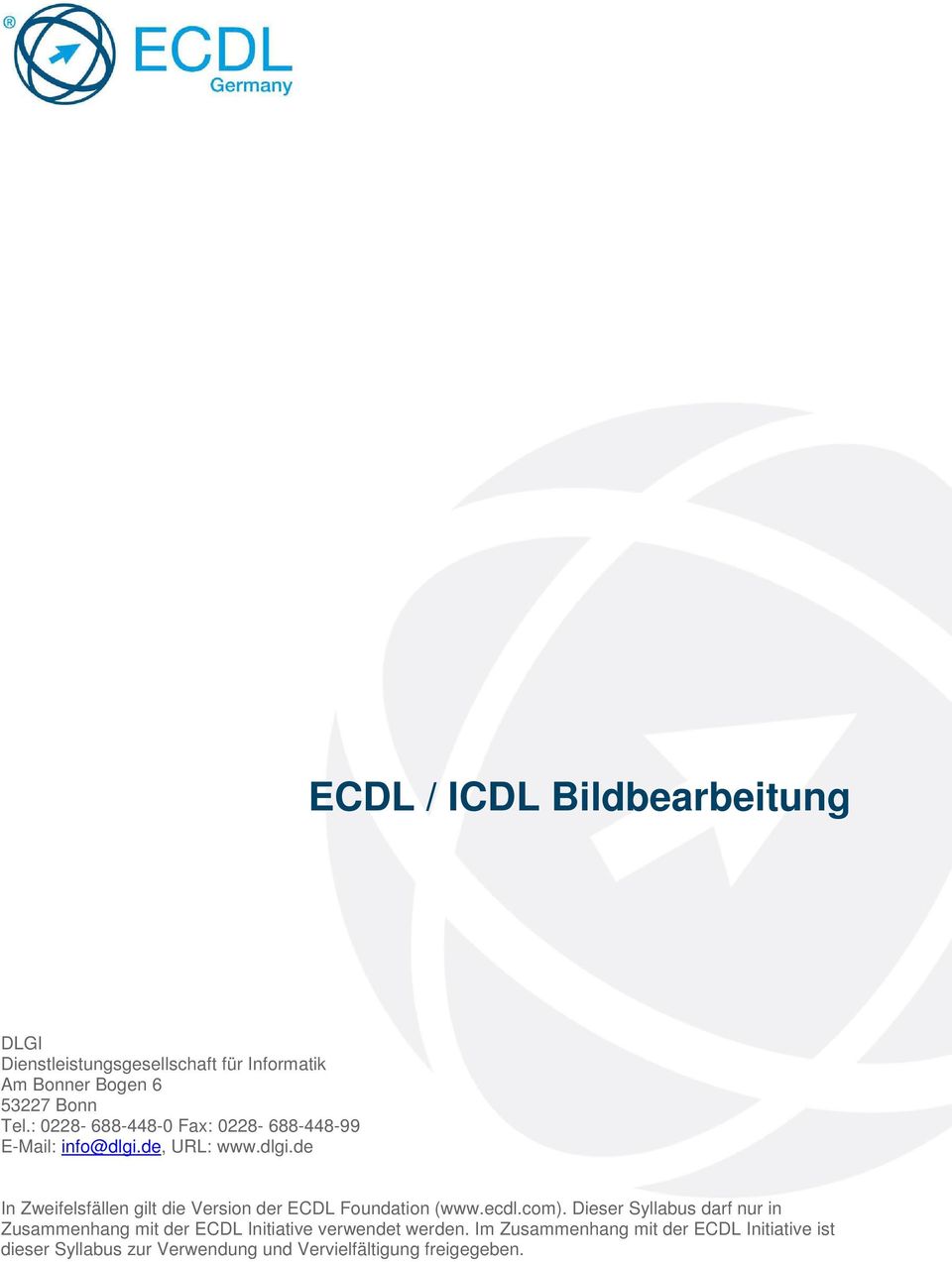 de, URL: www.dlgi.de In Zweifelsfällen gilt die Version der ECDL Foundation (www.ecdl.com).