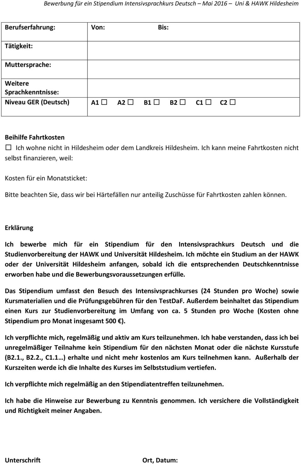 Erklärung Ich bewerbe mich für ein Stipendium für den Intensivsprachkurs Deutsch und die Studienvorbereitung der HAWK und Universität Hildesheim.