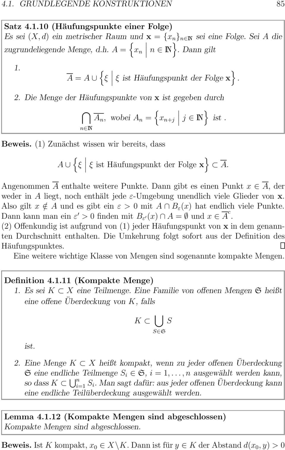 (1) Zunächst wissen wir bereits, dass A ξ ξ ist Häufungspunkt der Folge x A. Angenommen A enthalte weitere Punkte.