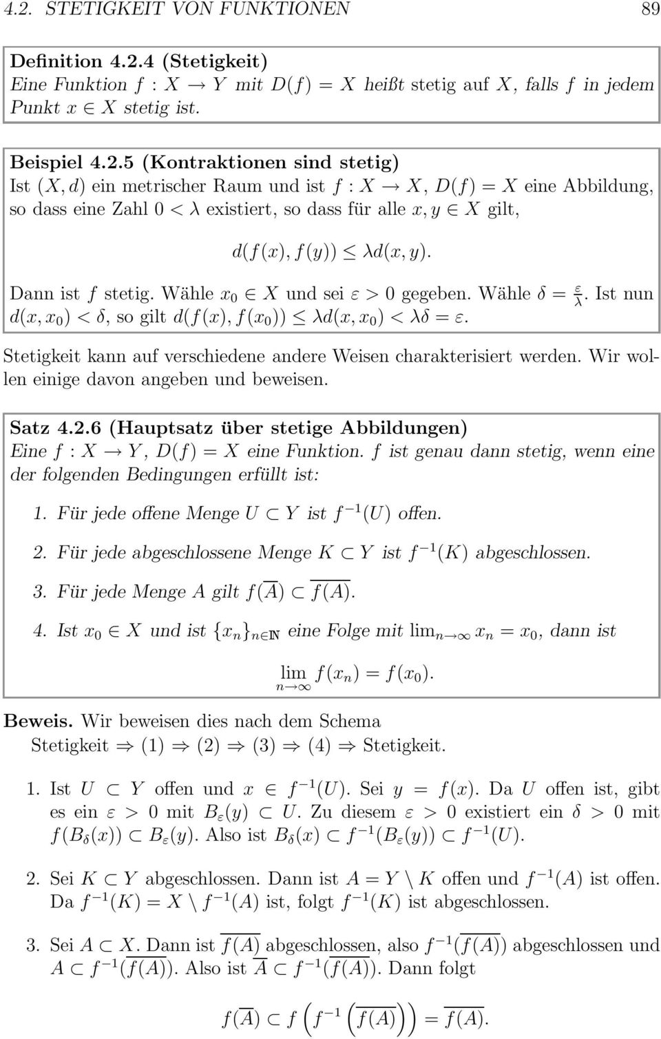 Stetigkeit kann auf verschiedene andere Weisen charakterisiert werden. Wir wollen einige davon angeben und beweisen. Satz 4.2.