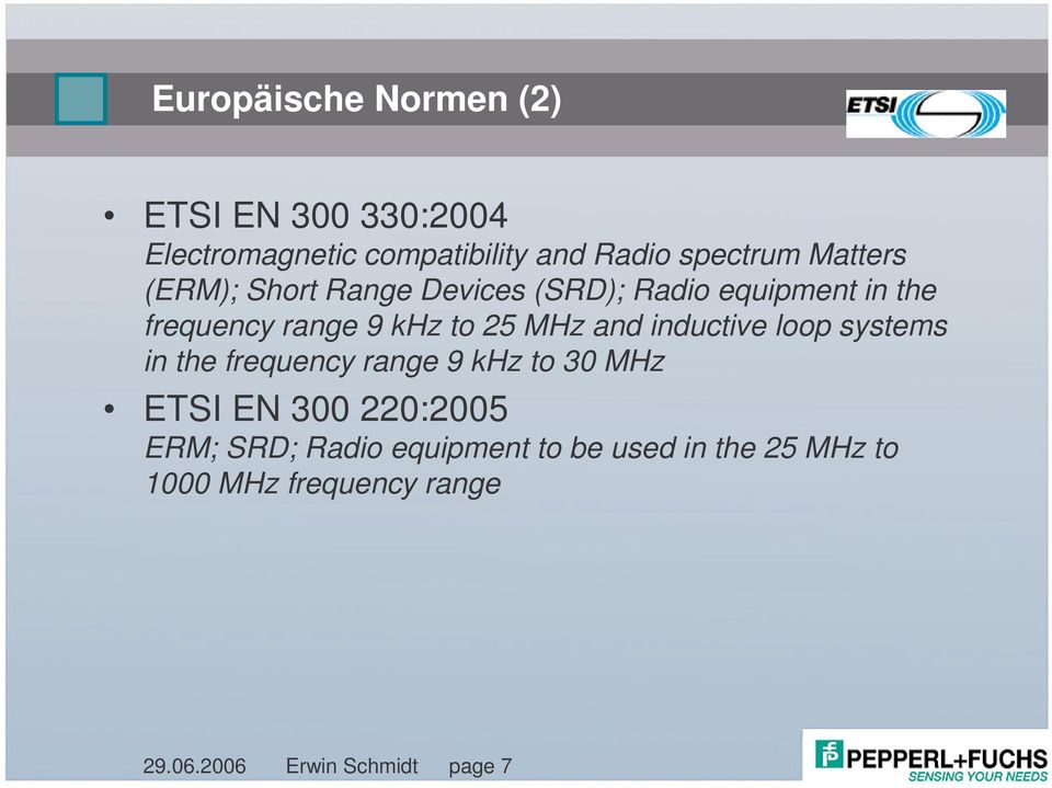 and inductive loop systems in the frequency range 9 khz to 30 MHz ETSI EN 300 220:2005 ERM; SRD;