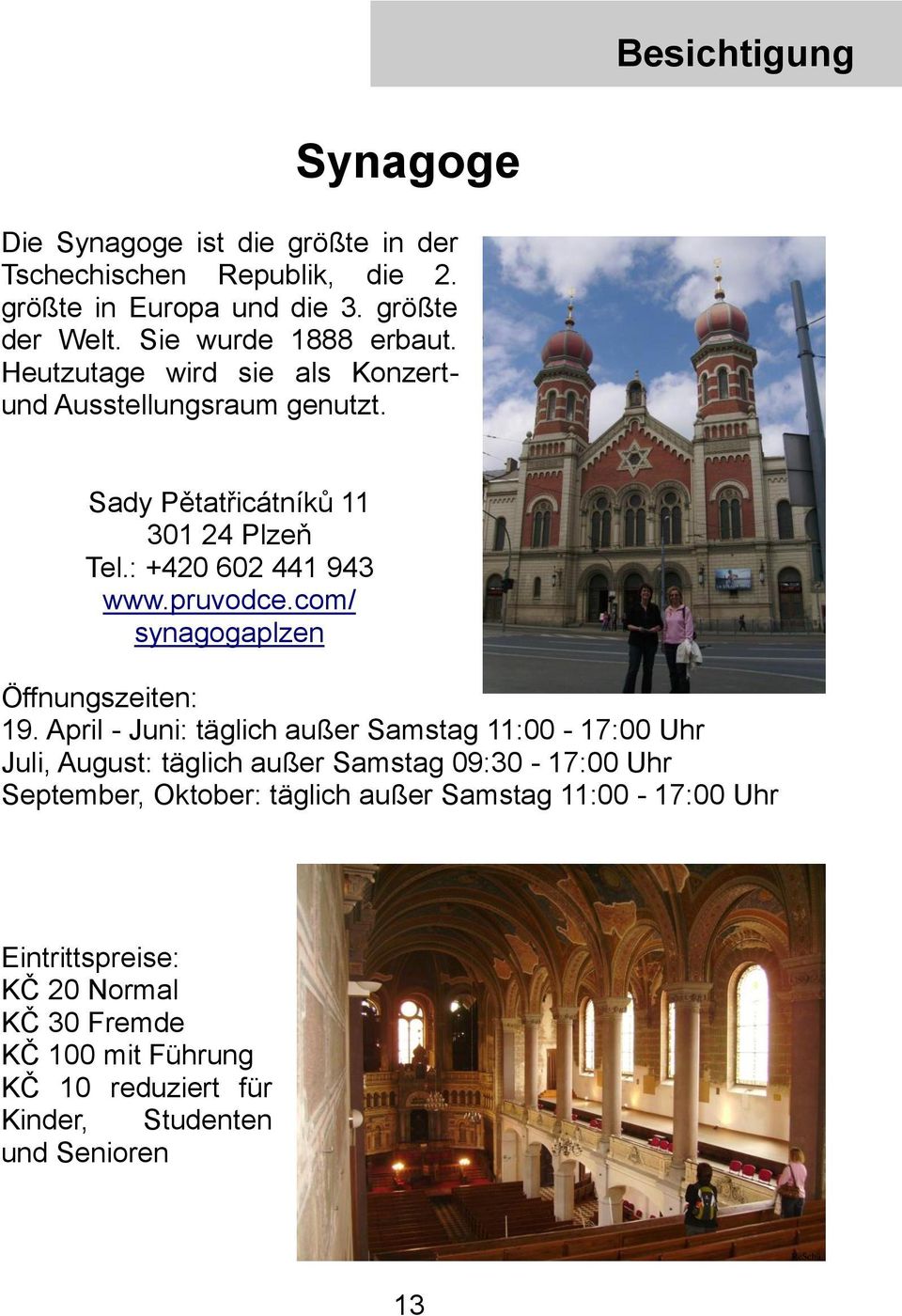 pruvodce.com/ synagogaplzen Öffnungszeiten: 19.