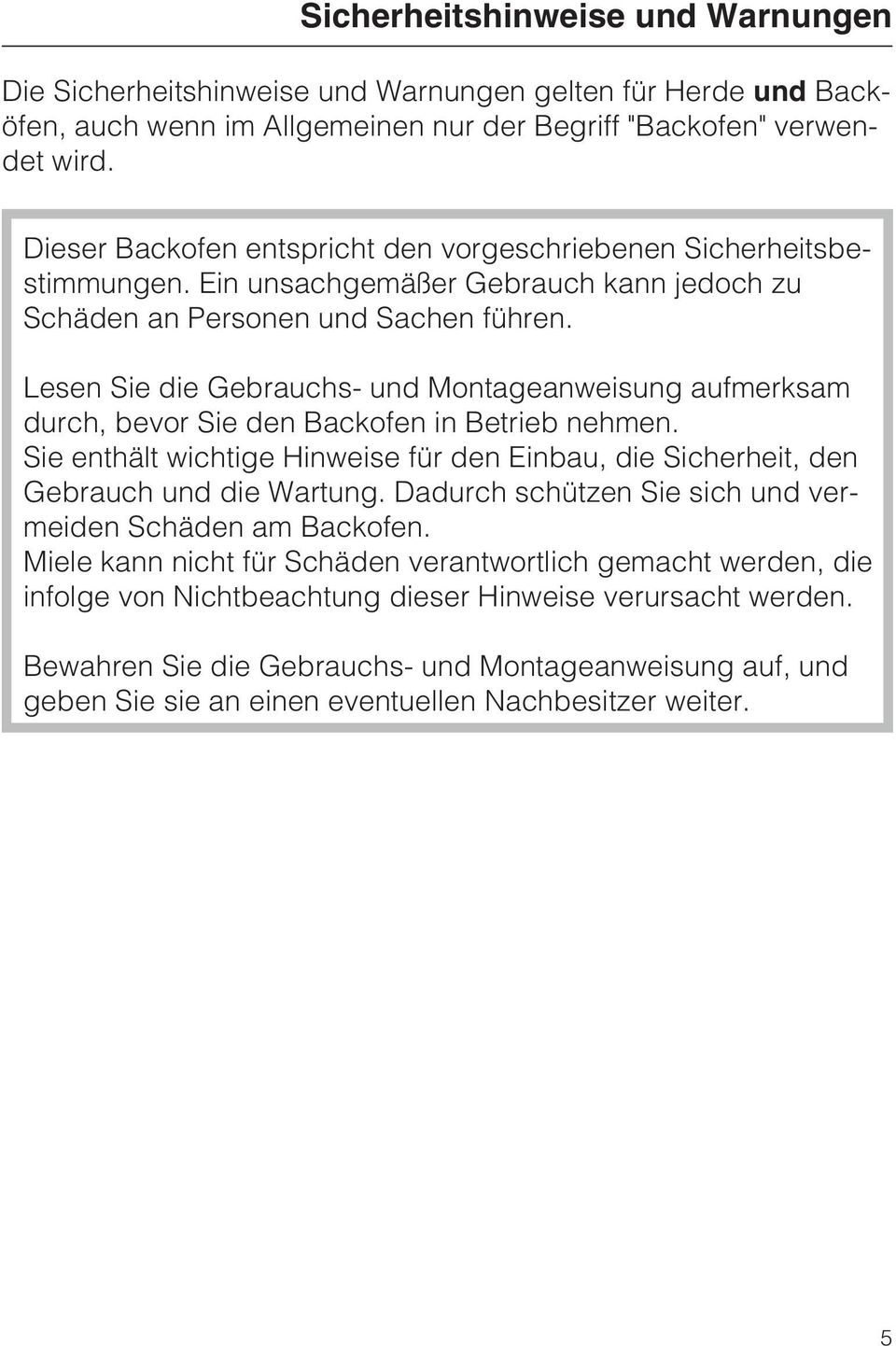 Lesen Sie die Gebrauchs- und Montageanweisung aufmerksam durch, bevor Sie den Backofen in Betrieb nehmen. Sie enthält wichtige Hinweise für den Einbau, die Sicherheit, den Gebrauch und die Wartung.