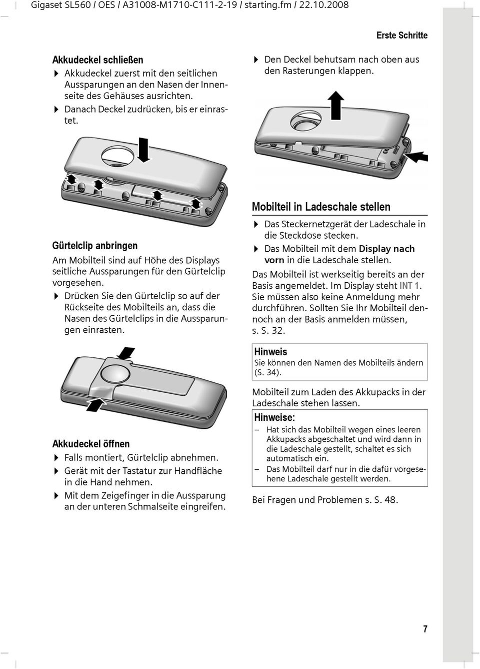 Gürtelclip anbringen Am Mobilteil sind auf Höhe des Displays seitliche Aussparungen für den Gürtelclip vorgesehen.