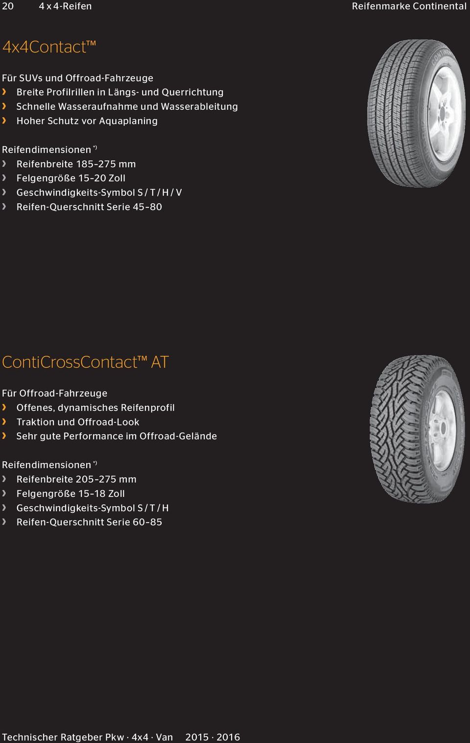 Reifen-Querschnitt Serie 45 80 ContiCrossContact AT Für Offroad-Fahrzeuge Offenes, dynamisches Reifenprofil Traktion und Offroad-Look Sehr gute Performance im