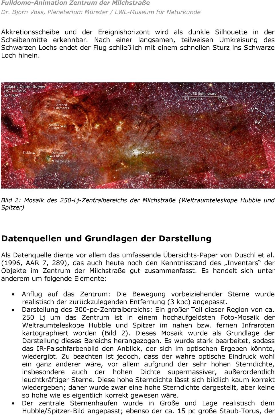Bild 2: Mosaik des 250-Lj-Zentralbereichs der Milchstraße (Weltraumteleskope Hubble und Spitzer) Datenquellen und Grundlagen der Darstellung Als Datenquelle diente vor allem das umfassende
