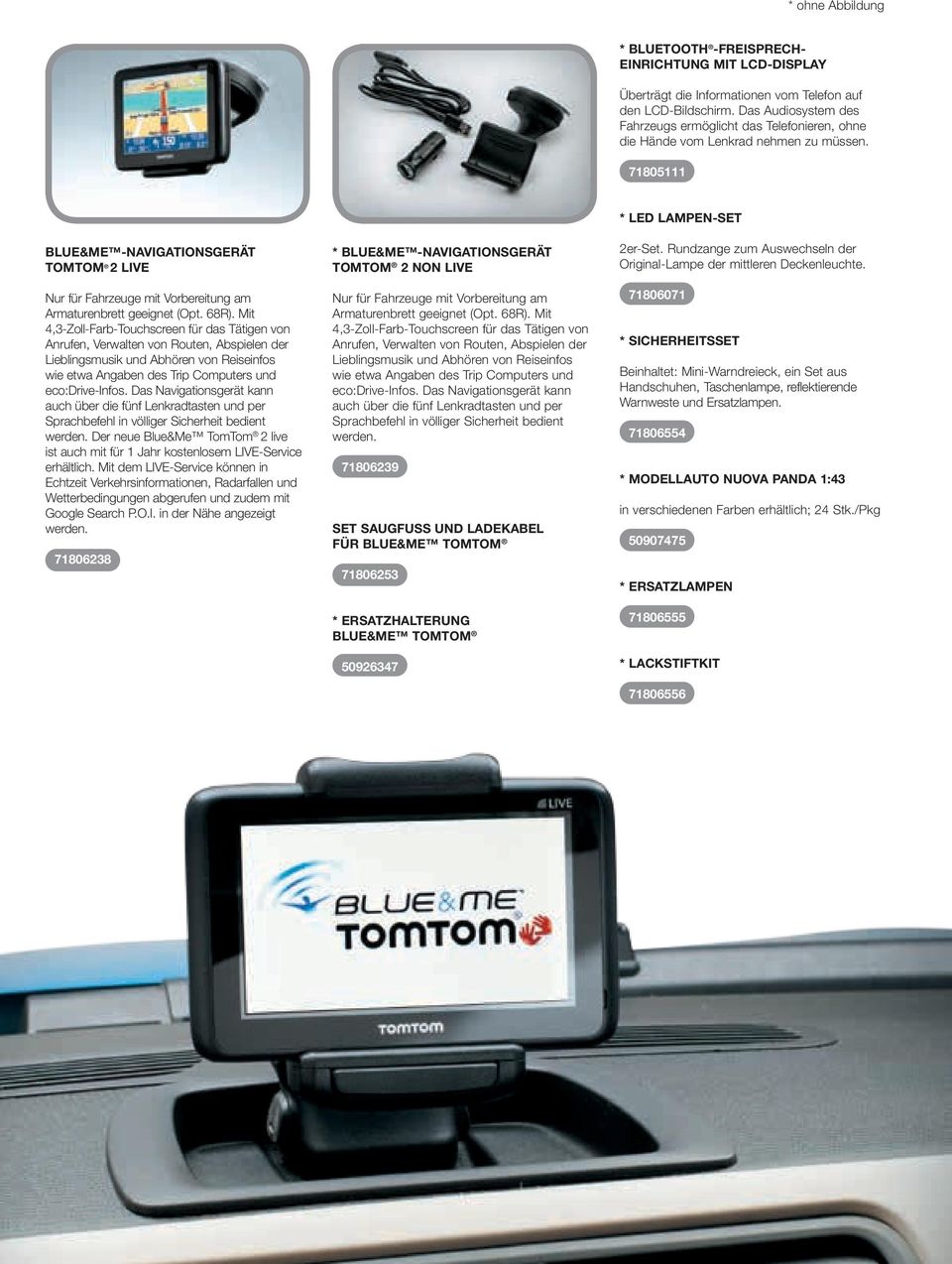 71805111 Blue&me -Navigationsgerät TomTom 2 live Nur für Fahrzeuge mit Vorbereitung am Armaturenbrett geeignet (Opt. 68R).