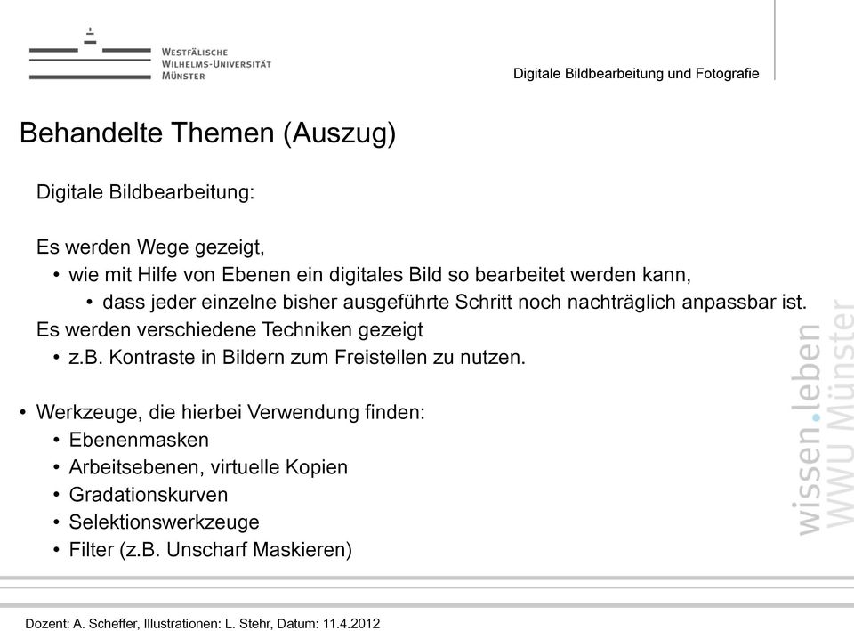 Es werden verschiedene Techniken gezeigt z.b. Kontraste in Bildern zum Freistellen zu nutzen.