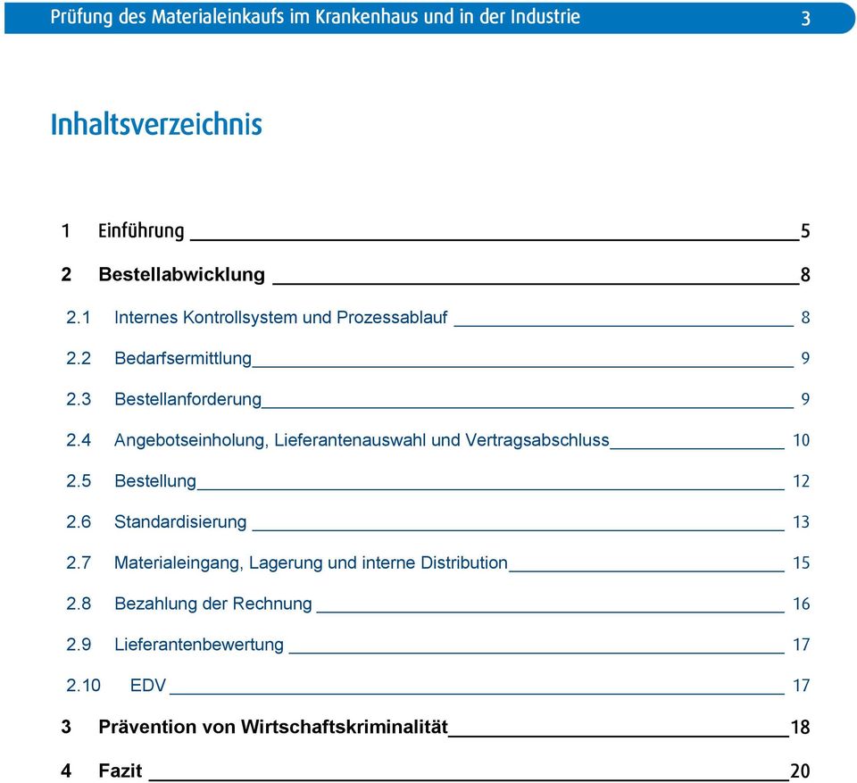 4 Angebotseinholung, Lieferantenauswahl und Vertragsabschluss 10 2.5 Bestellung 12 2.6 Standardisierung 13 2.