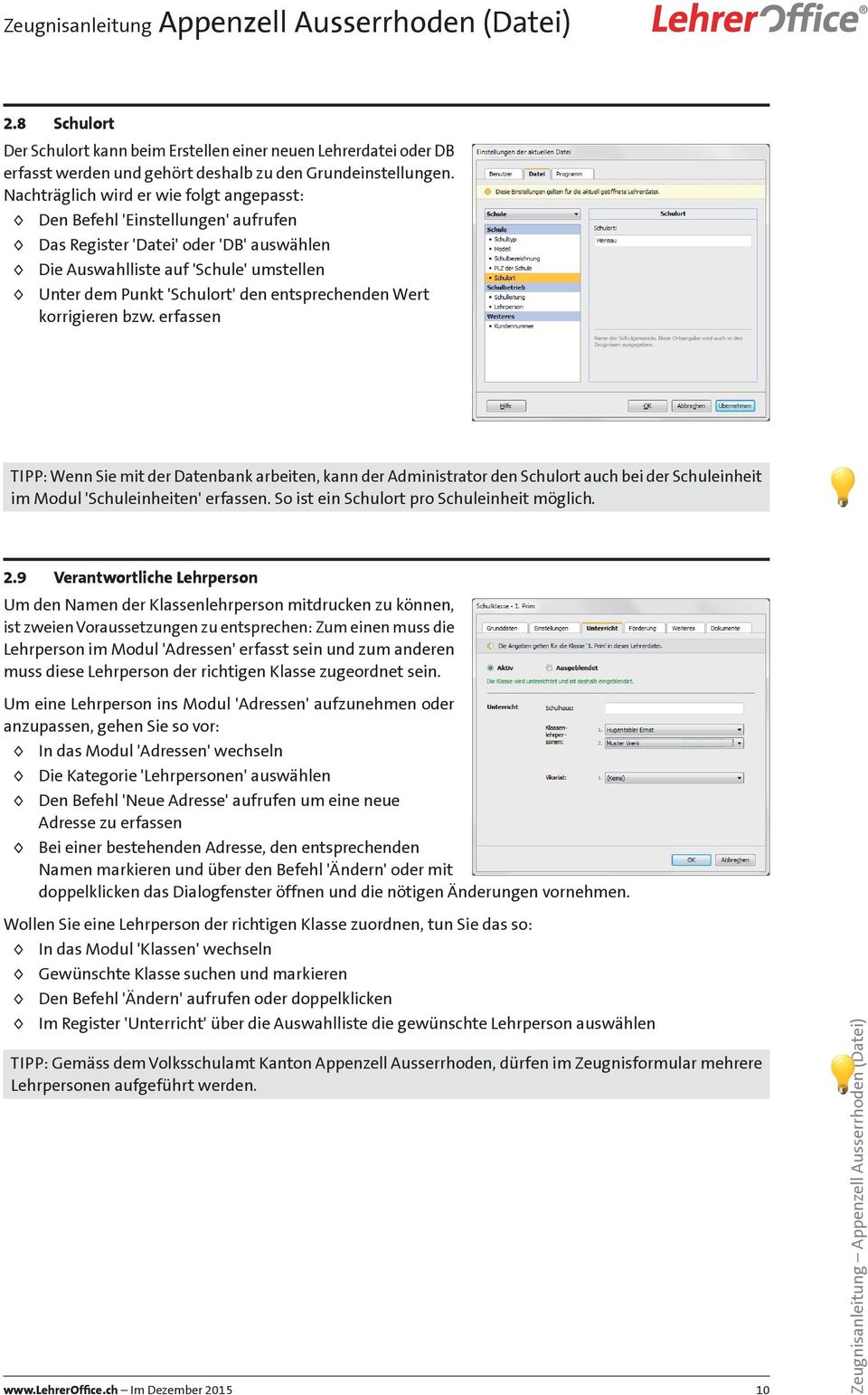 entsprechenden Wert korrigieren bzw. erfassen Tipp: Wenn Sie mit der Datenbank arbeiten, kann der Administrator den Schulort auch bei der Schuleinheit im Modul 'Schuleinheiten' erfassen.