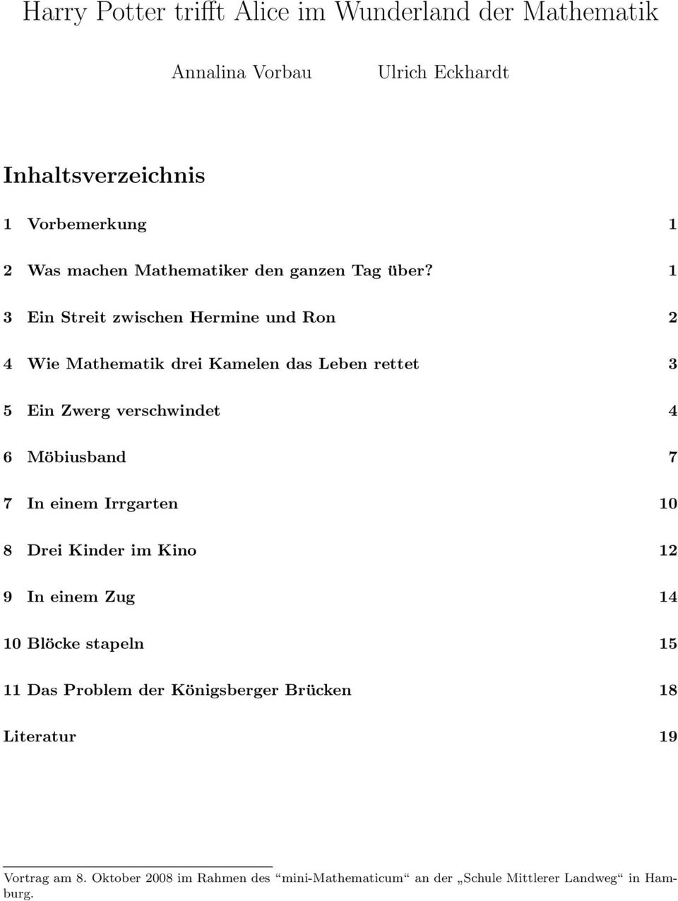 1 3 Ein Streit zwischen Hermine und Ron 2 4 Wie Mathematik drei Kamelen das Leben rettet 3 5 Ein Zwerg verschwindet 4 6 Möbiusband 7 7