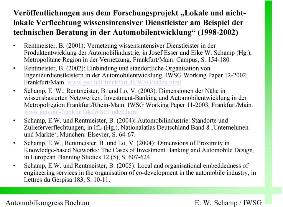 Frankfurt/Main: Campus, S. 154-180. Rentmeister, B. (2002): Einbindung und standörtliche Organisation von Ingenieurdienstleistern in der Automobilentwicklung.