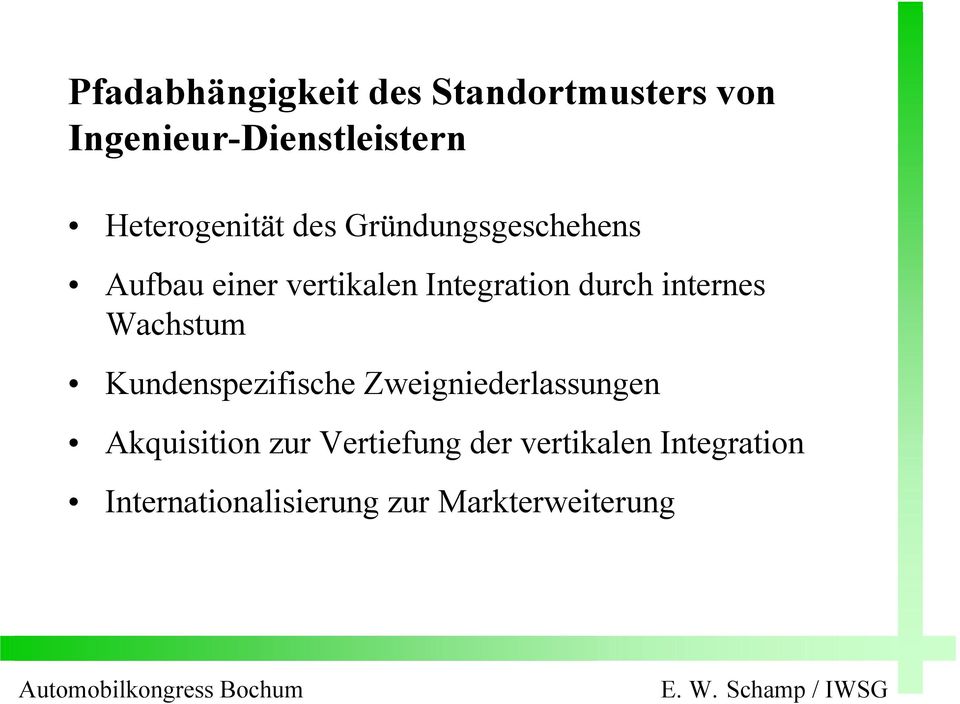 durch internes Wachstum Kundenspezifische Zweigniederlassungen Akquisition