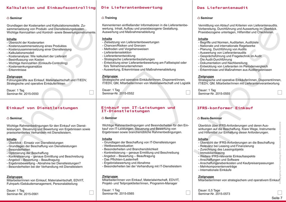 - Übersicht der Kostenarten - Kostenzusammentzung eines Produktes - Kostenzusammentzung einer Dienstleistung - Kalkulationsmodell - Kostenanaly: Wie kalkuliert der Lieferant - Beeinflussung von