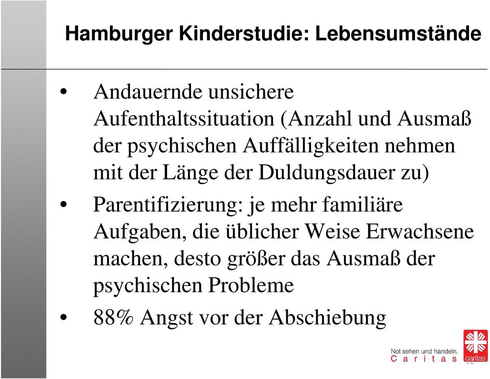 Duldungsdauer zu) Parentifizierung: je mehr familiäre Aufgaben, die üblicher Weise