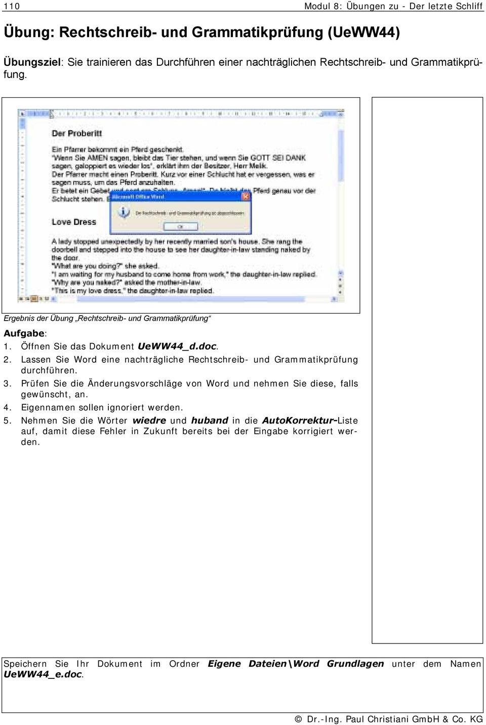 Lassen Sie Word eine nachträgliche Rechtschreib- und Grammatikprüfung durchführen. 3. Prüfen Sie die Änderungsvorschläge von Word und nehmen Sie diese, falls gewünscht, an. 4.