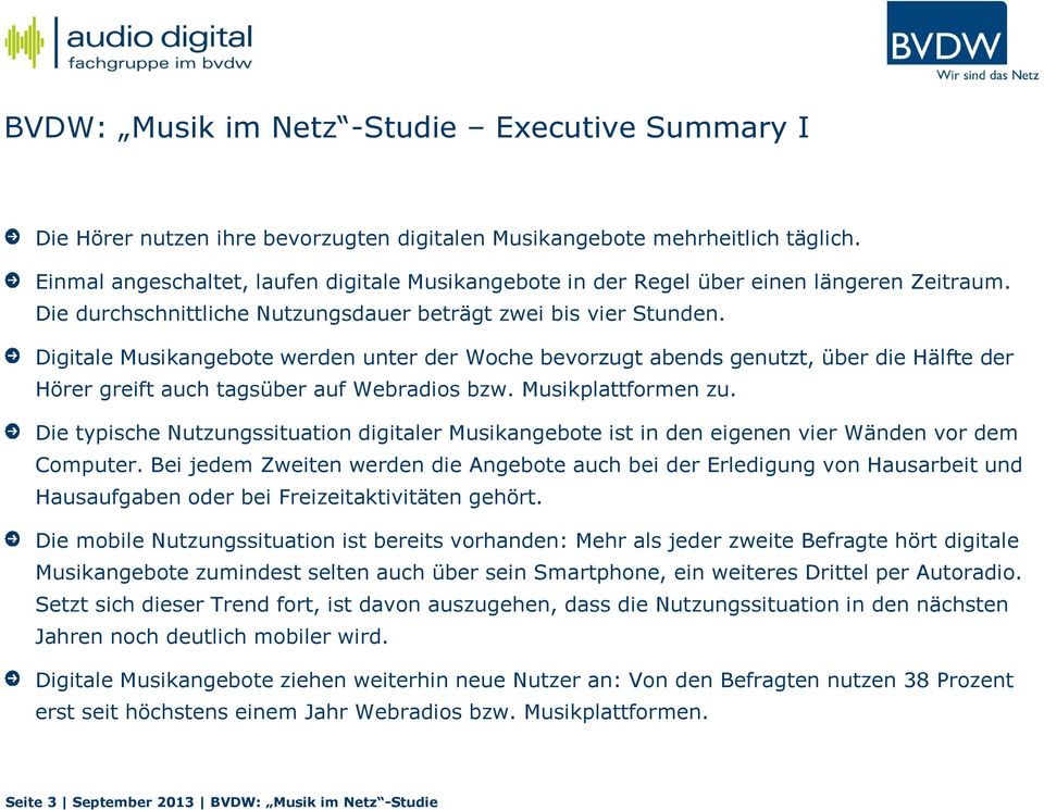 Digitale Musikangebote werden unter der Woche bevorzugt abends genutzt, über die Hälfte der Hörer greift auch tagsüber auf Webradios bzw. Musikplattformen zu.