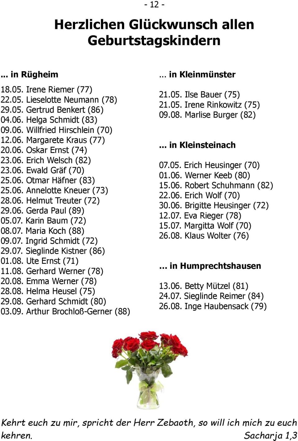 07. Karin Baum (72) 08.07. Maria Koch (88) 09.07. Ingrid Schmidt (72) 29.07. Sieglinde Kistner (86) 01.08. Ute Ernst (71) 11.08. Gerhard Werner (78) 20.08. Emma Werner (78) 28.08. Helma Heusel (75) 29.