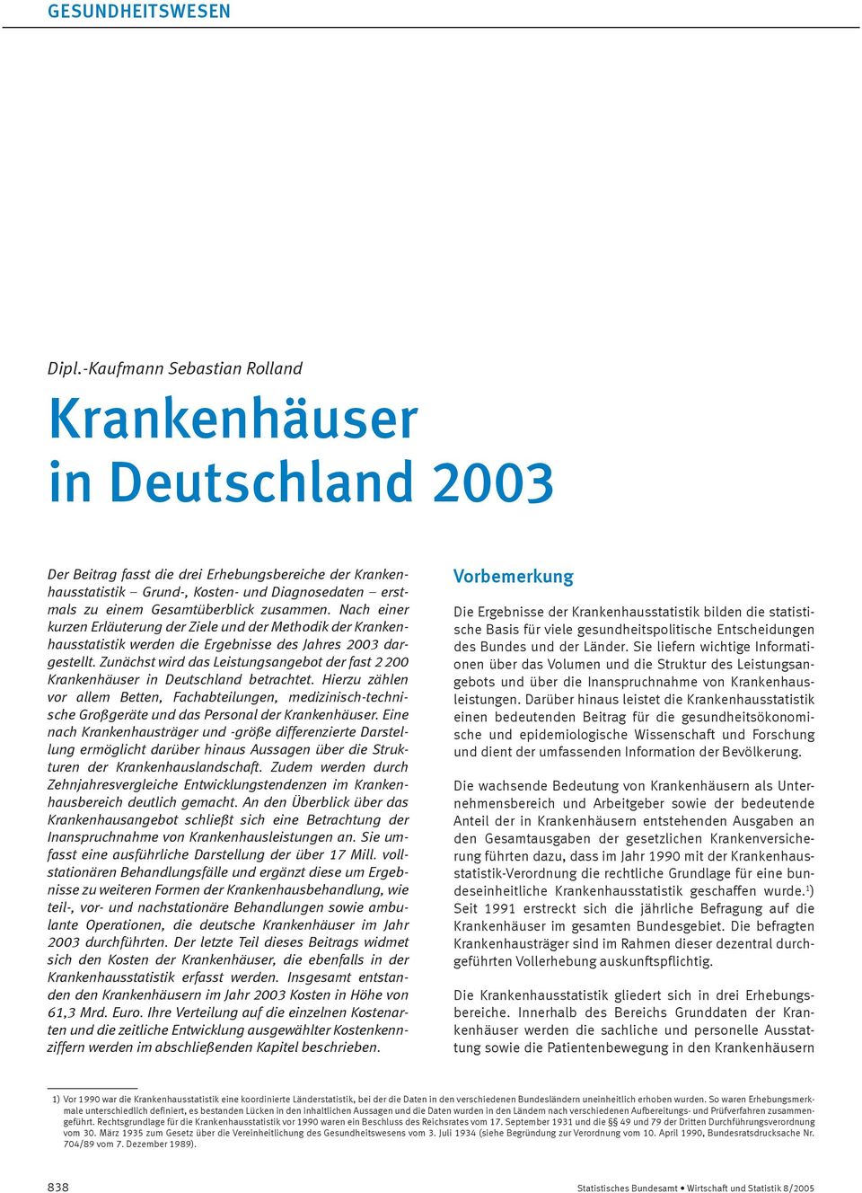 Zunächst wird das Leistungsangebot der fast 2 200 Krankenhäuser in Deutschland betrachtet.