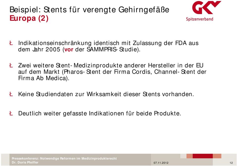 Ł Zwei weitere Stent-Medizinprodukte anderer Hersteller in der EU auf dem Markt (Pharos-Stent der Firma