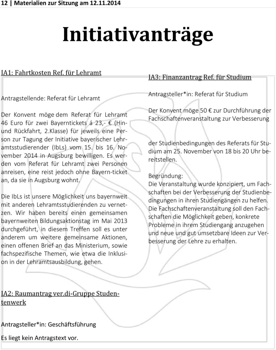 Klasse) für jeweils eine Person zur Tagung der Initiative bayerischer Lehramtsstudierender (IbLs) vom 15. bis 16. November 2014 in Augsburg bewilligen.
