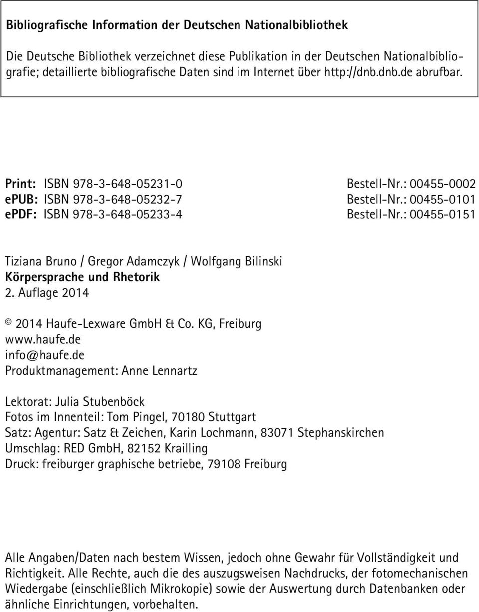 : 00455-0151 Tiziana Bruno / Gregor Adamczyk / Wolfgang Bilinski Körpersprache und Rhetorik 2. Auflage 2014 2014 Haufe-Lexware GmbH & Co. KG, Freiburg www.haufe.de info@haufe.