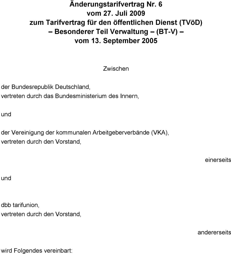 September 2005 Zwischen der Bundesrepublik Deutschland, vertreten durch das Bundesministerium des Innern, und