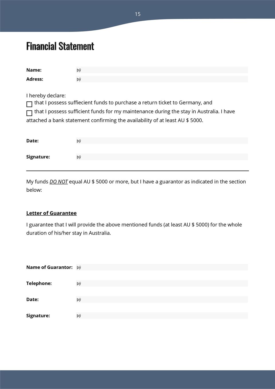 Date: Signature: My funds DO NOT equal AU $ 5000 or more, but I have a guarantor as indicated in the section below: Letter of Guarantee I guarantee that