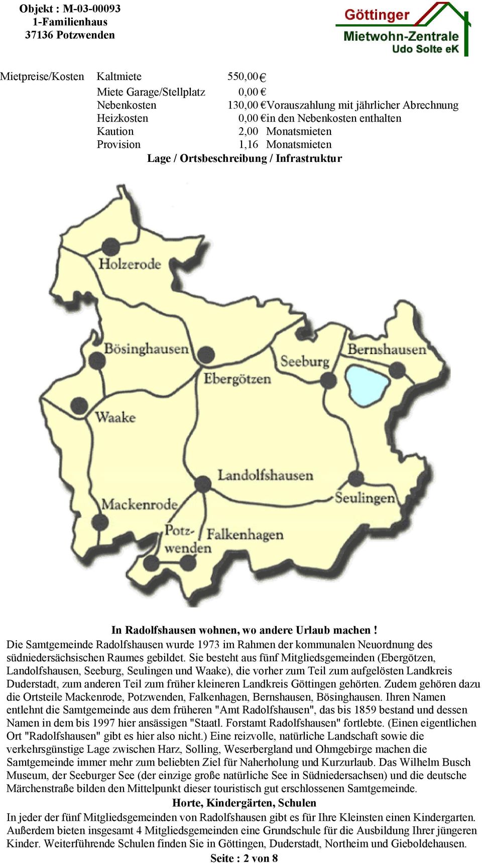Die Samtgemeinde Radolfshausen wurde 1973 im Rahmen der kommunalen Neuordnung des südniedersächsischen Raumes gebildet.