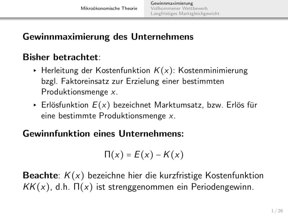 Erlösfunktion E() bezeichnet Marktumsatz, bzw. Erlös für eine bestimmte Produktionsmenge.