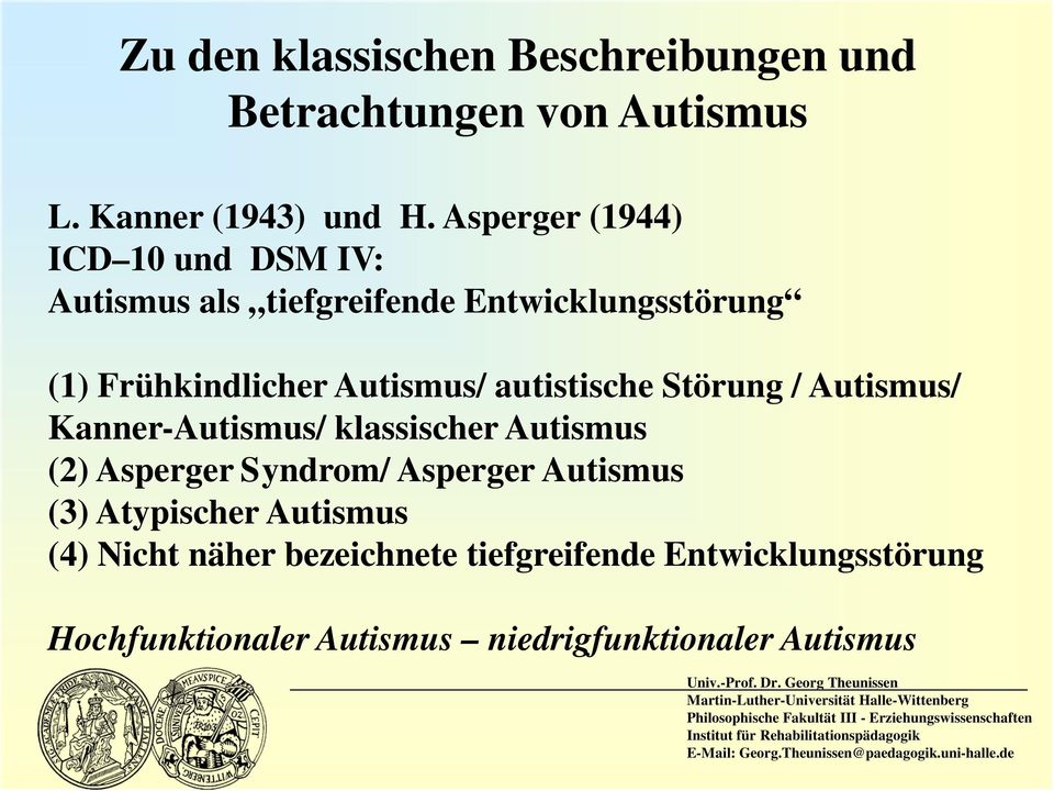 autistische Störung / Autismus/ Kanner-Autismus/ klassischer Autismus (2) Asperger Syndrom/ Asperger Autismus