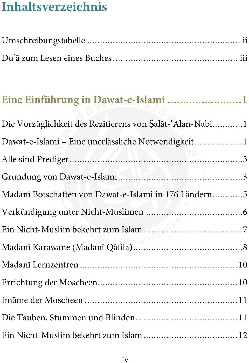 ..3 Gründung von Dawat-e-Islami...3 Madanī Botschaften von Dawat-e-Islami in 176 Ländern...5 Verkündigung unter Nicht-Muslimen.