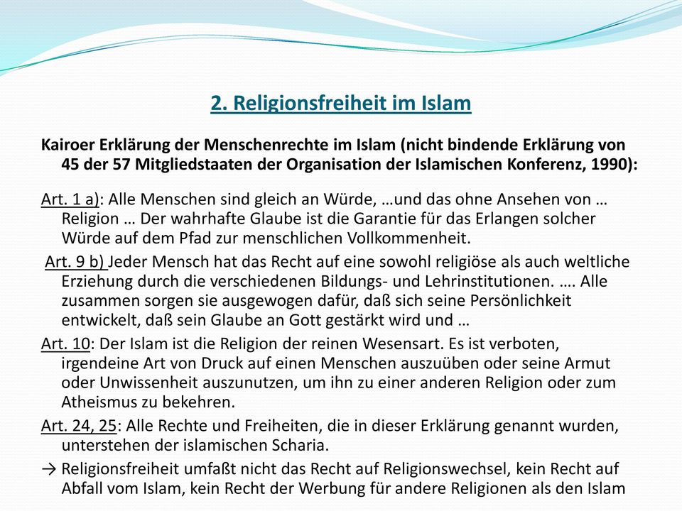 9 b) Jeder Mensch hat das Recht auf eine sowohl religiöse als auch weltliche Erziehung durch die verschiedenen Bildungs- und Lehrinstitutionen.