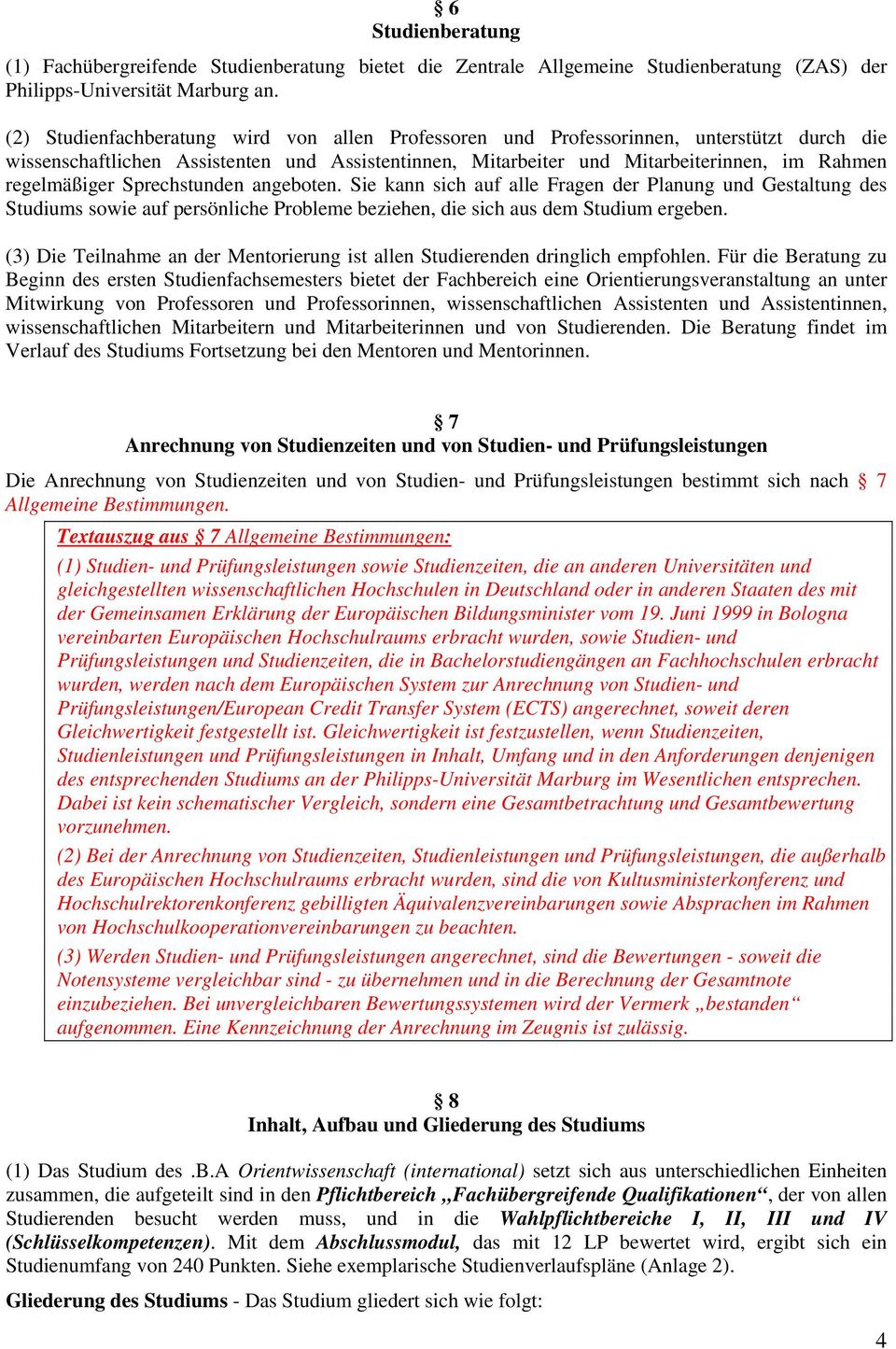 regelmäßiger Sprechstunden angeboten. Sie kann sich auf alle Fragen der Planung und Gestaltung des Studiums sowie auf persönliche Probleme beziehen, die sich aus dem Studium ergeben.