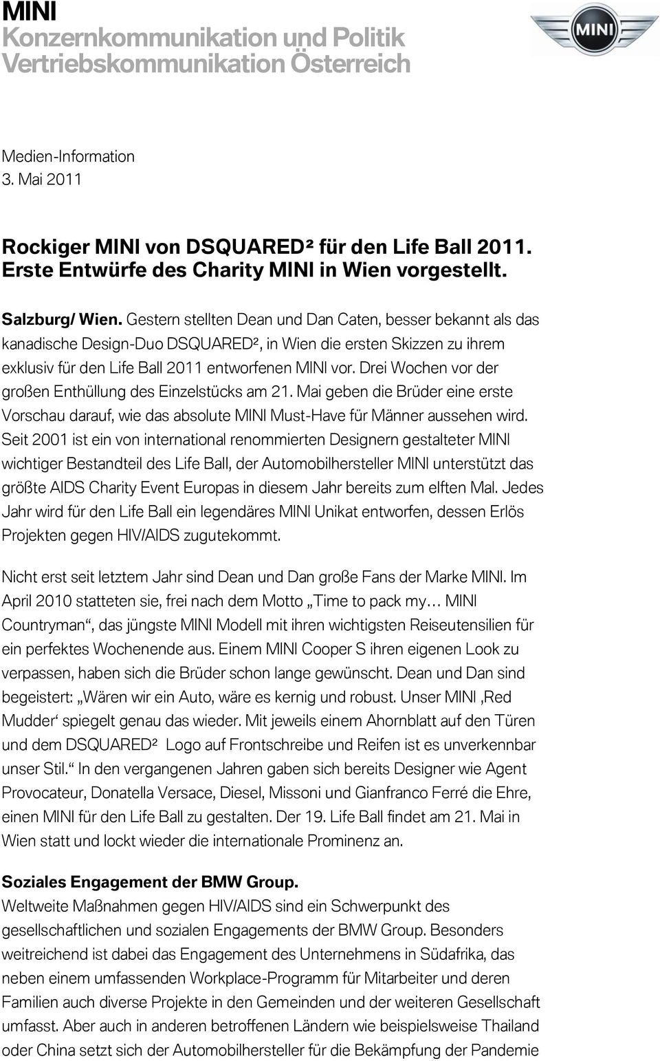 Gestern stellten Dean und Dan Caten, besser bekannt als das kanadische Design-Duo DSQUARED², in Wien die ersten Skizzen zu ihrem exklusiv für den Life Ball 2011 entworfenen MINI vor.