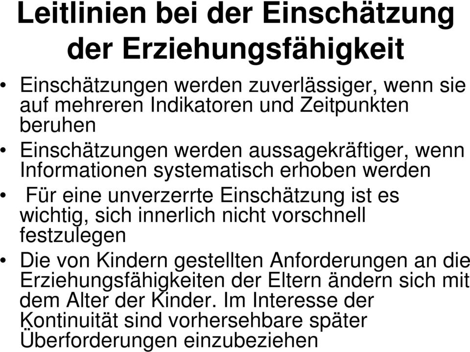 Einschätzung ist es wichtig, sich innerlich nicht vorschnell festzulegen Die von Kindern gestellten Anforderungen an die