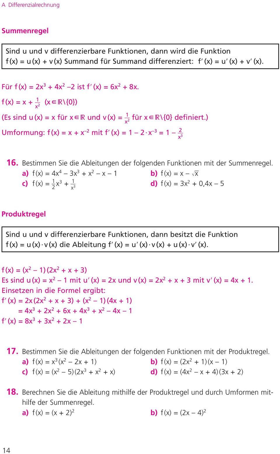 ) x Umformung: f (x) = x + x 2 mit f9 (x) = 2 x 3 = } 2 x 3 6. Bestimmen Sie die Ableitungen der folgenden Funktionen mit der Summenregel.