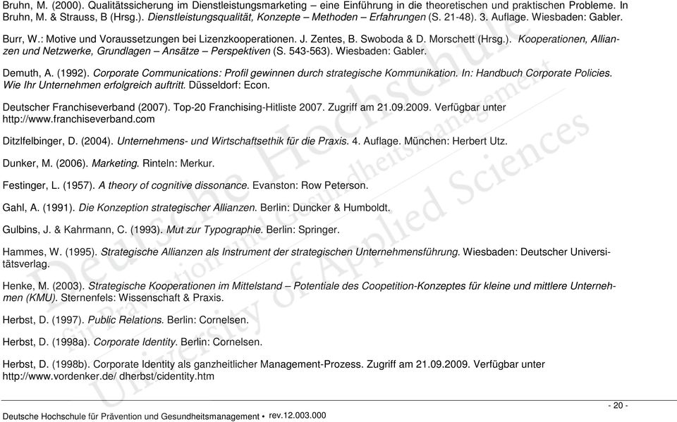 543-563). Wiesbaden: Gabler. Demuth, A. (1992). Corporate Communications: Profil gewinnen durch strategische Kommunikation. In: Handbuch Corporate Policies. Wie Ihr Unternehmen erfolgreich auftritt.