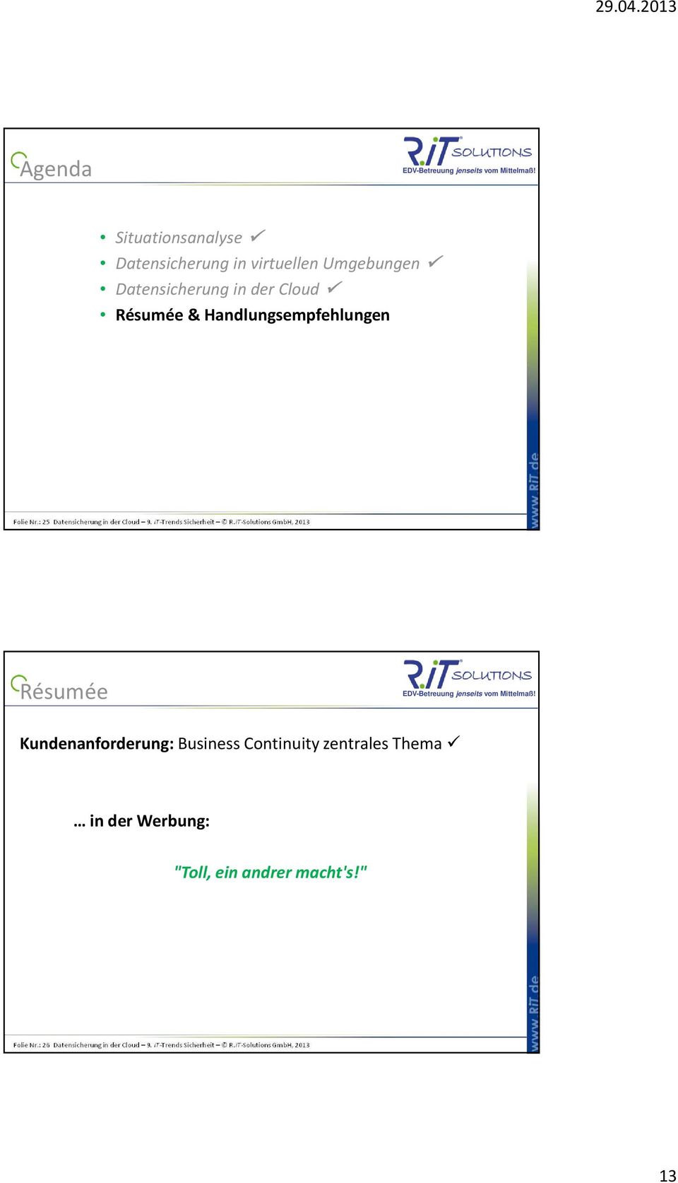 iT-Solutions GmbH, 2013 Résumée Kundenanforderung: Business Continuity zentrales Thema in der Werbung: