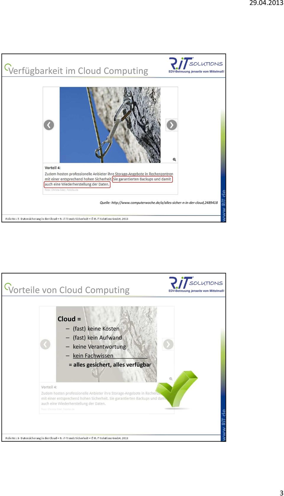 iT-Solutions GmbH, 2013 Vorteile von Cloud Computing Cloud = (fast) keine Kosten (fast) kein Aufwand keine