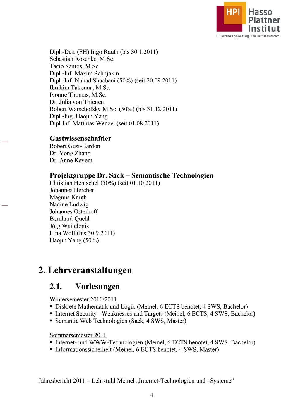 Anne Kayem Projektgruppe Dr. Sack Semantische Technologien Christian Hentschel (50%) (seit 01.10.