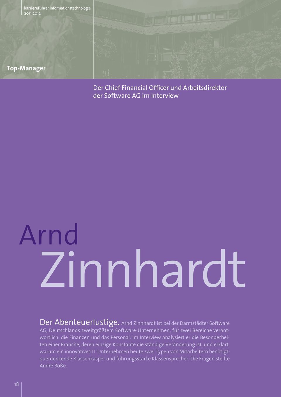 Arnd Zinnhardt ist bei der Darmstädter Software AG, Deutschlands zweitgrößtem Software-Unternehmen, für zwei Bereiche verantwortlich: die Finanzen und das