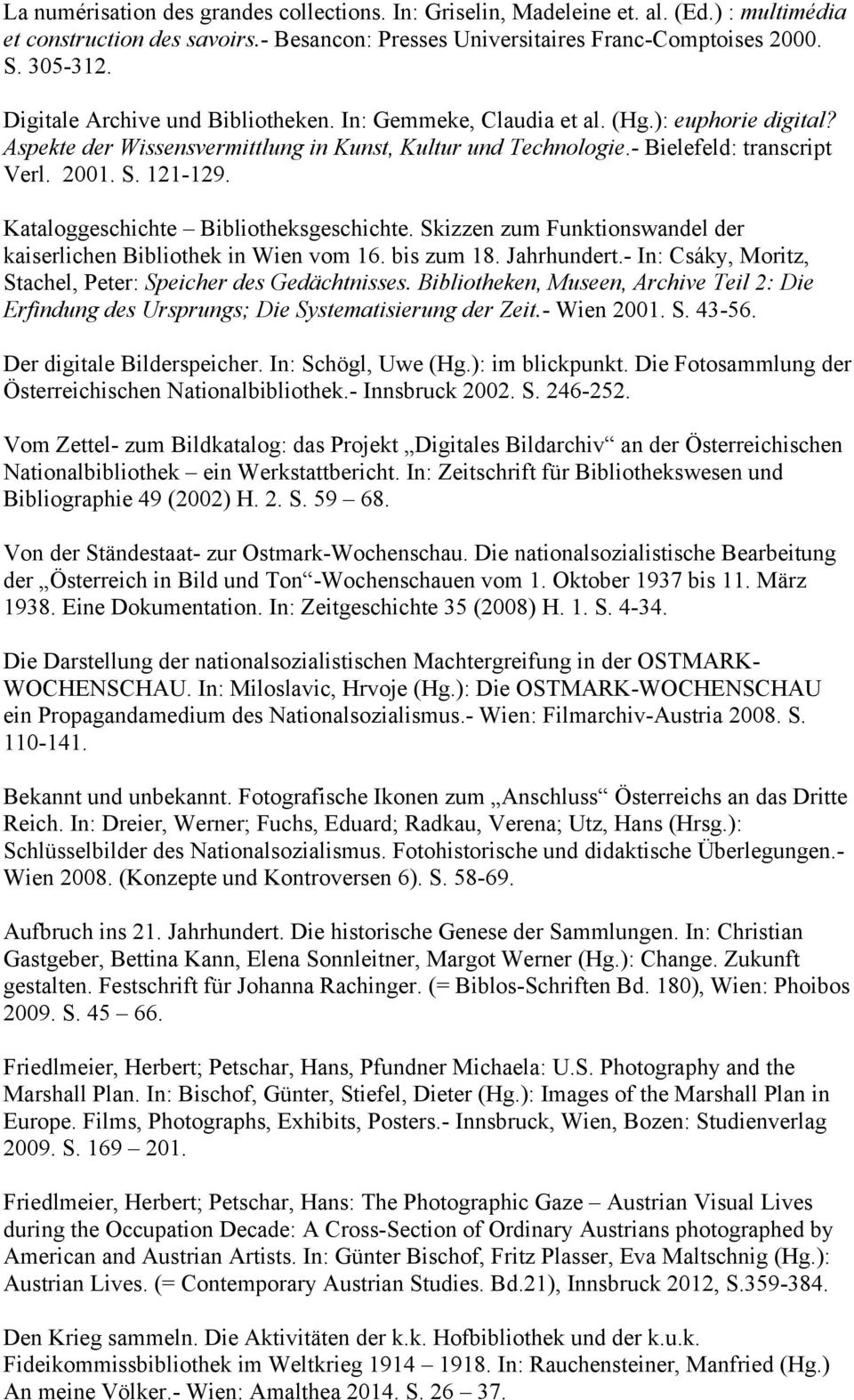 Kataloggeschichte Bibliotheksgeschichte. Skizzen zum Funktionswandel der kaiserlichen Bibliothek in Wien vom 16. bis zum 18. Jahrhundert.