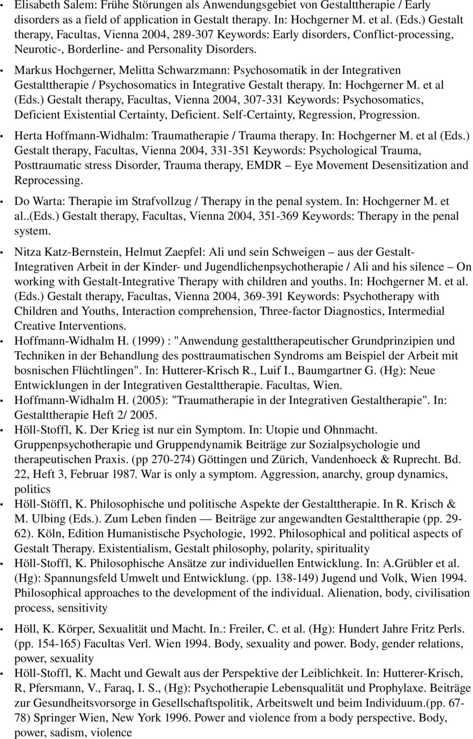 Markus Hochgerner, Melitta Schwarzmann: Psychosomatik in der Integrativen Gestalttherapie / Psychosomatics in Integrative Gestalt therapy. In: Hochgerner M. et al (Eds.