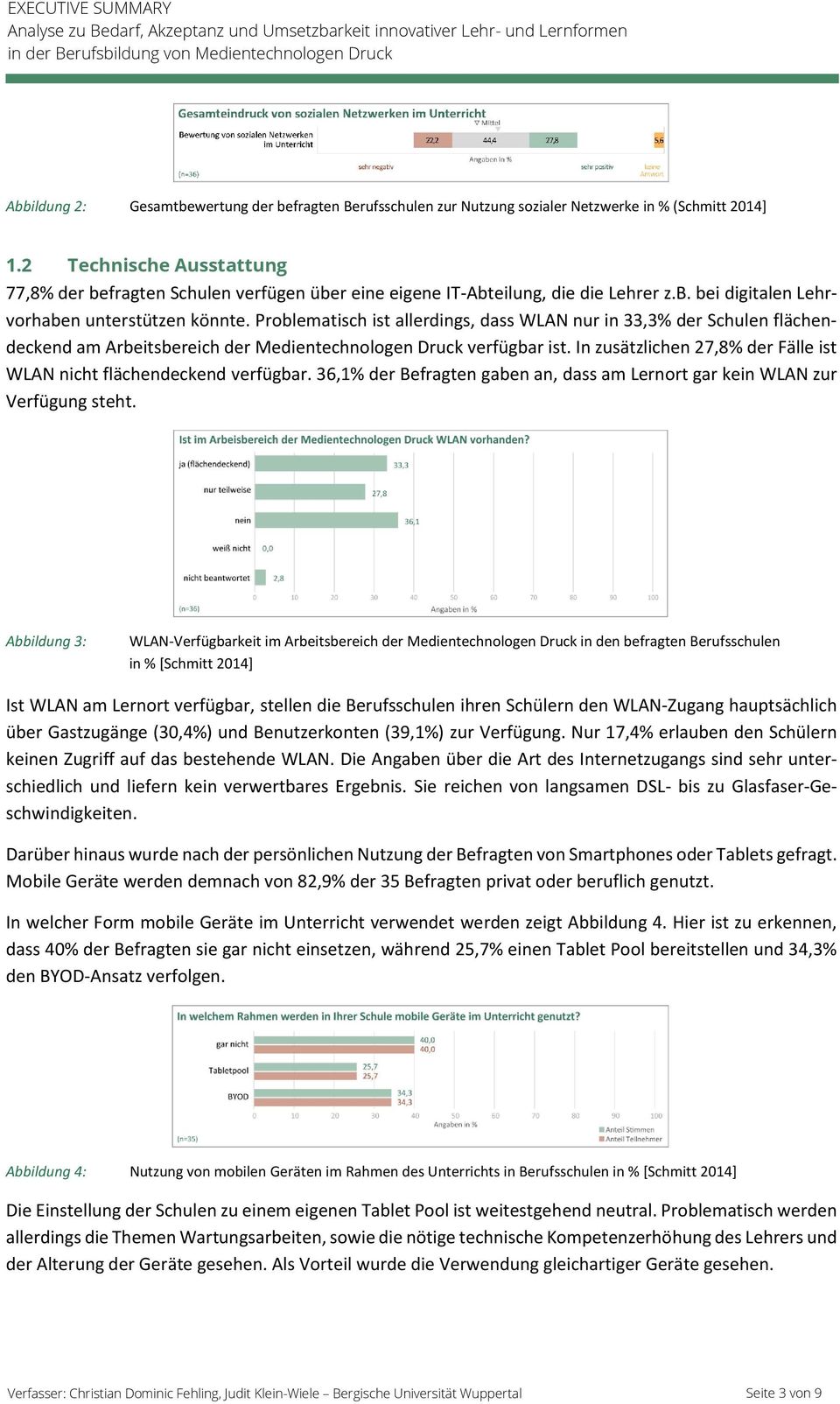 Problematisch ist allerdings, dass WLAN nur in 33,3% der Schulen flächendeckend am Arbeitsbereich der Medientechnologen Druck verfügbar ist.