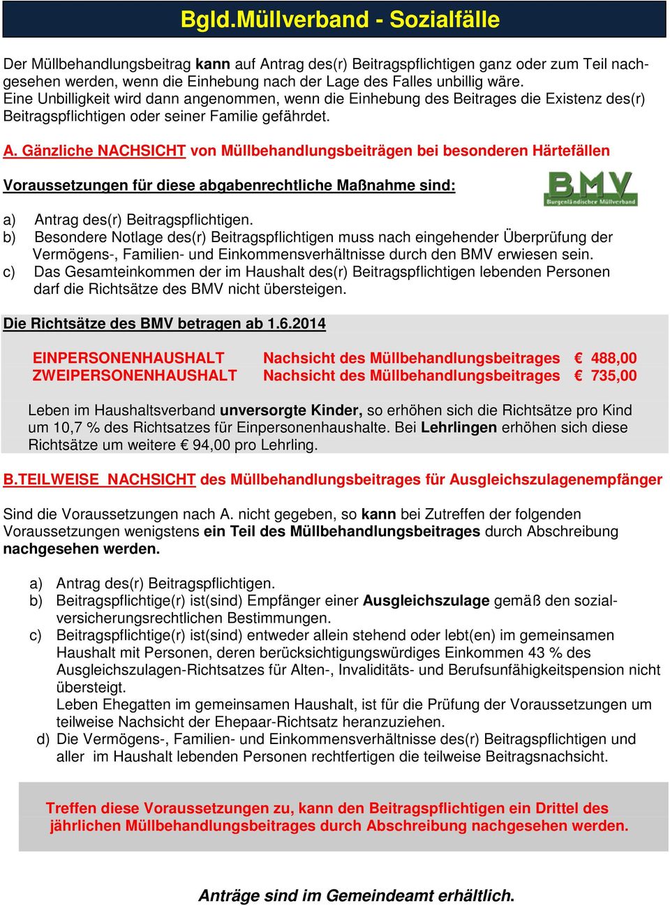 Gänzliche NACHSICHT von Müllbehandlungsbeiträgen bei besonderen Härtefällen Voraussetzungen für diese abgabenrechtliche Maßnahme sind: a) Antrag des(r) Beitragspflichtigen.