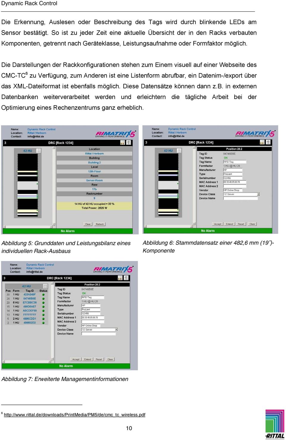 Die Darstellungen der Rackkonfigurationen stehen zum Einem visuell auf einer Webseite des CMC-TC 6 zu Verfügung, zum Anderen ist eine Listenform abrufbar, ein Datenim-/export über das XML-Dateiformat