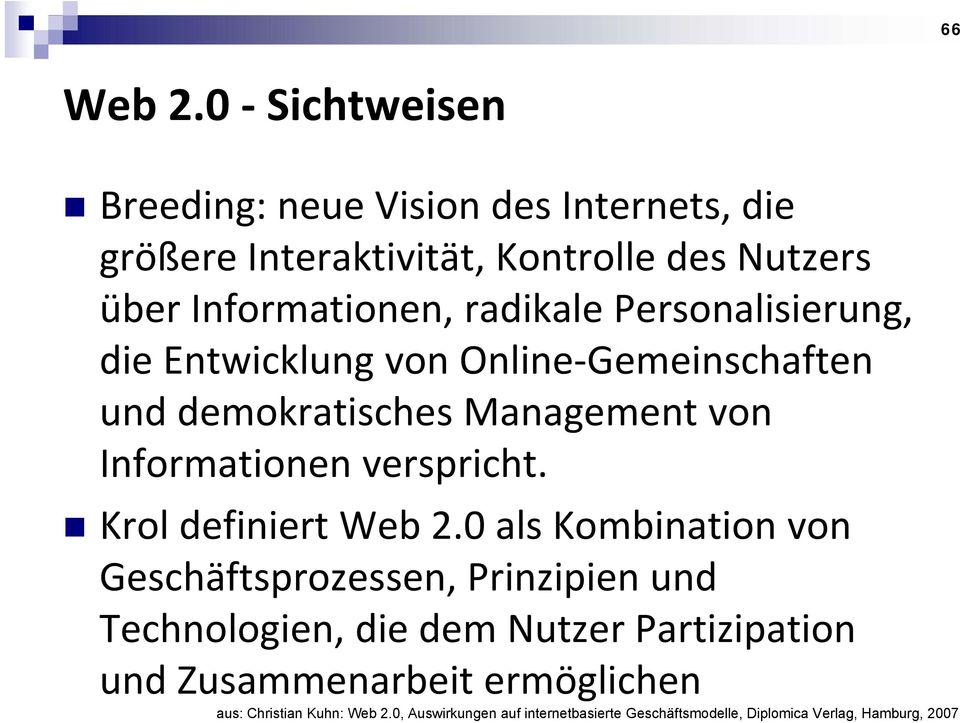 Personalisierung, die Entwicklung von Online Gemeinschaften und demokratisches Management von Informationen verspricht.